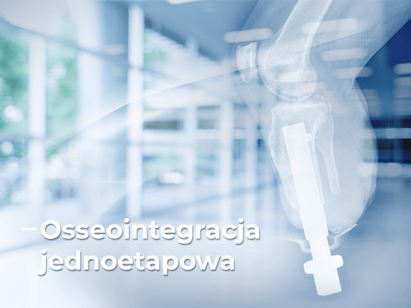 Poznaj możliwości osseointegracji
Implanty w zakresie wszystkich kończyn
